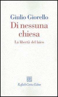 Di nessuna chiesa. La libertà del laico - Giulio Giorello - ebook