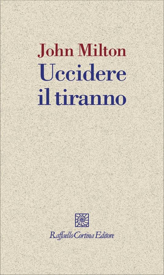 Uccidere il tiranno - John Milton,Gianni Rigamonti - ebook