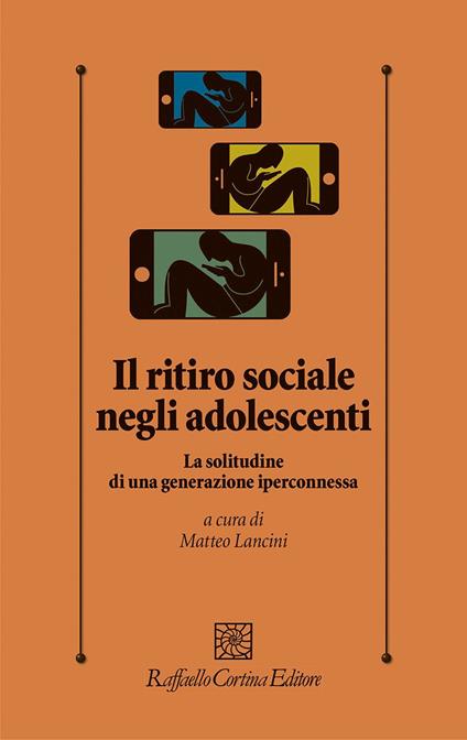 Il ritiro sociale negli adolescenti. La solitudine di una generazione iperconnessa - Matteo Lancini - ebook
