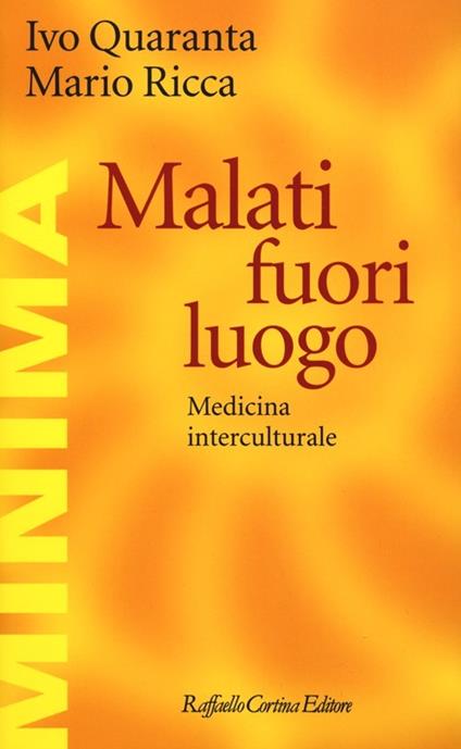 Malati fuori luogo. Medicina interculturale - Ivo Quaranta,Mario Ricca - copertina