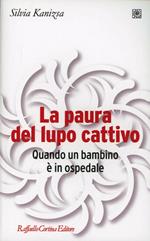 La paura del lupo cattivo. Quando un bambino è in ospedale