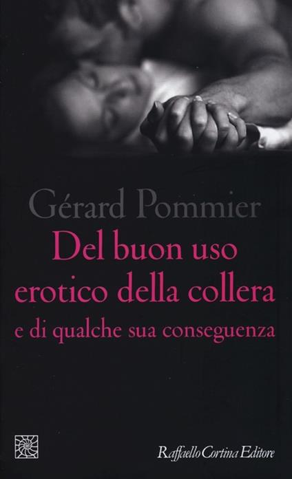 Del buon uso erotico della collera e di qualche sua conseguenza - Gérard Pommier - copertina