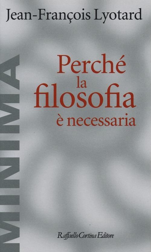 Perché la filosofia è necessaria - J. François Lyotard - copertina