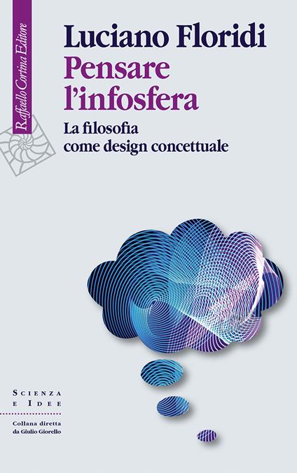 Pensare l'infosfera. La filosofia come design concettuale - Luciano Floridi - ebook