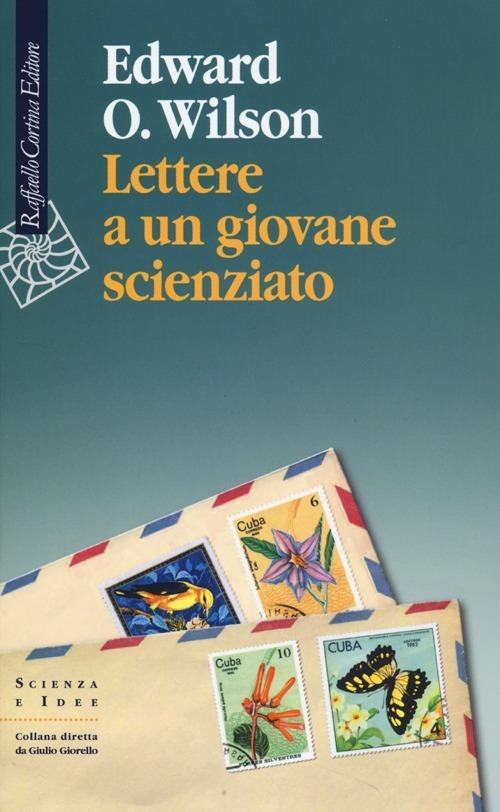 Lettere a un giovane scienzato - Edward O. Wilson - copertina