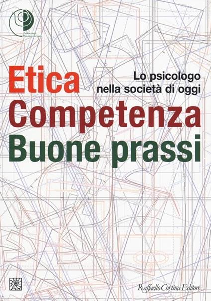 Etica, competenza, buone prassi. Lo psicologo nella società di oggi - copertina