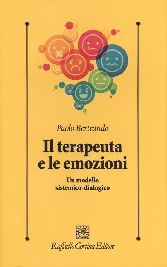 Il terapeuta e le emozioni. Un modello sistemico-dialogico - Paolo Bertrando - copertina