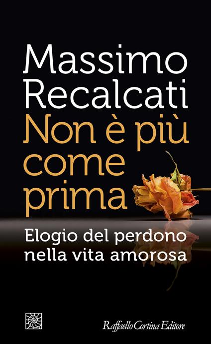 Non è più come prima. Elogio del perdono nella vita amorosa - Massimo Recalcati - ebook