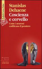 Coscienza e cervello. Come i neuroni codificano il pensiero