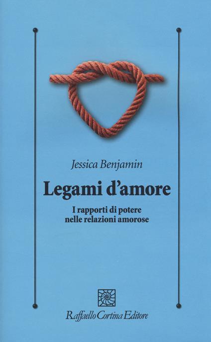 Legami d'amore. I rapporti di potere nelle relazioni amorose - Jessica Benjamin - copertina