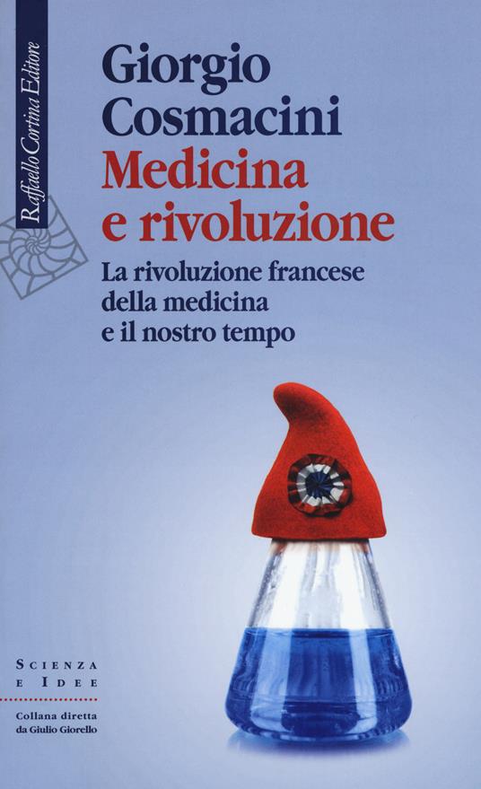Medicina e rivoluzione. La rivoluzione francese della medicina e il nostro tempo - Giorgio Cosmacini - copertina