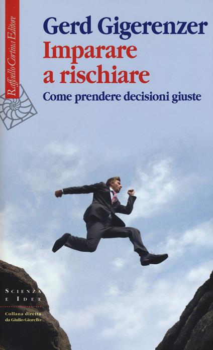 Imparare a rischiare. Come prendere decisioni giuste - Gerd Gigerenzer - copertina