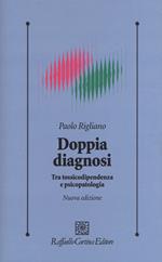 Doppia diagnosi. Tra tossicodipendenza e psicopatologia