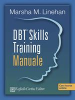 DBT® Skills Training. Manuale-Schede e fogli di lavoro