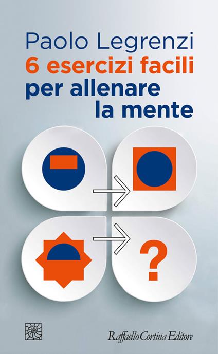 6 esercizi facili per allenare la mente - Paolo Legrenzi - ebook