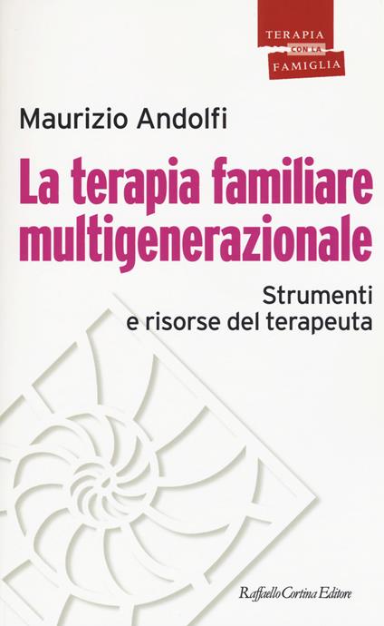 La terapia familiare multigenerazionale. Strumenti e risorse del terapeuta - Maurizio Andolfi - copertina