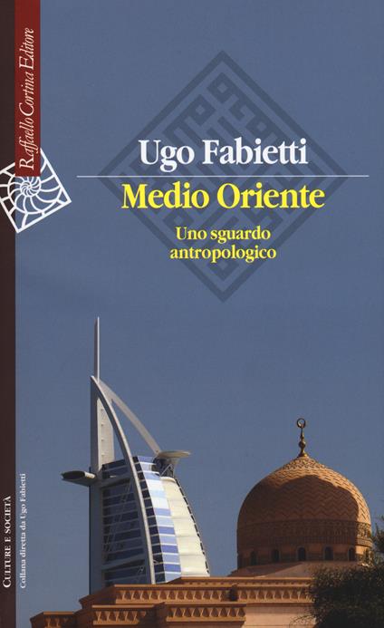 Medio Oriente. Uno sguardo antropologico - Ugo Fabietti - copertina