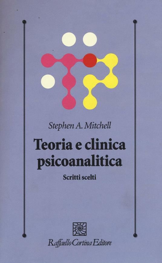 Teoria e clinica psicoanalitica. Scritti scelti - Stephen A. Mitchell - copertina