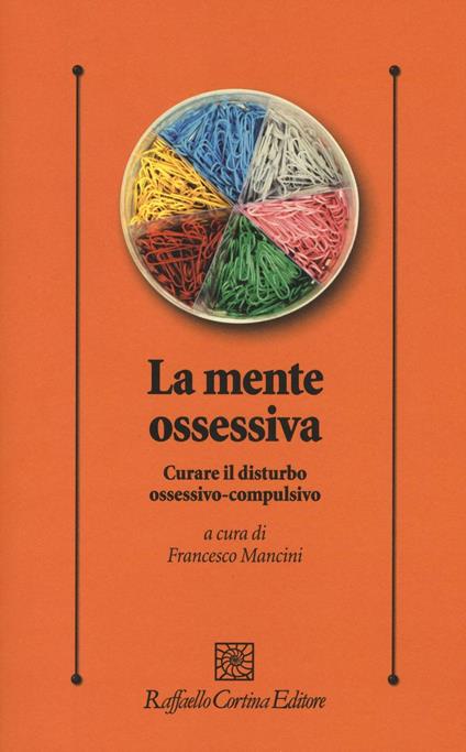 La mente ossessiva. Curare il disturbo ossessivo-compulsivo - copertina