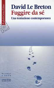 Libro Fuggire da sé. Una tentazione contemporanea David Le Breton