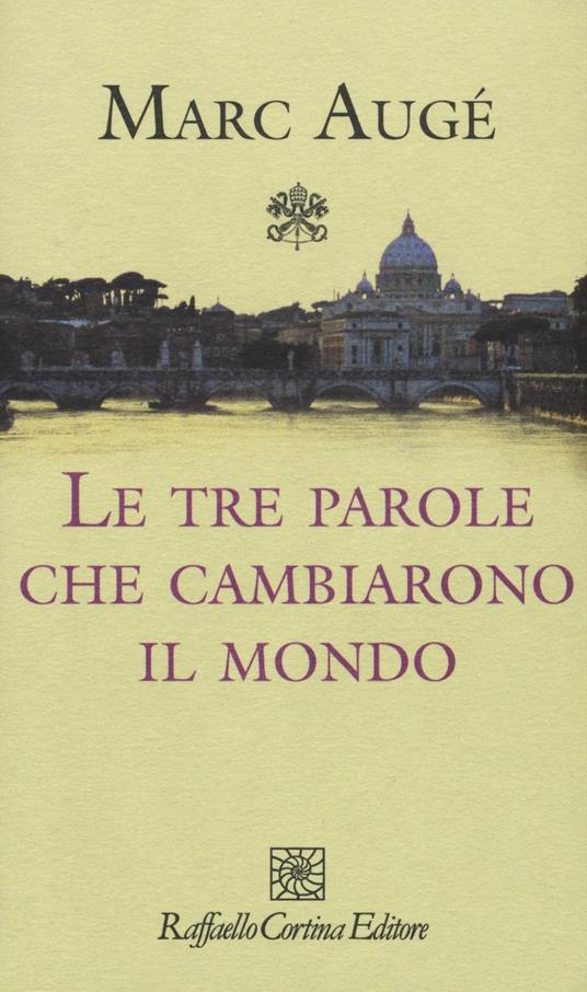 Le tre parole che cambiarono il mondo - Marc Augé - copertina