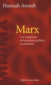 Libro Marx e la tradizione del pensiero politico occidentale Hannah Arendt