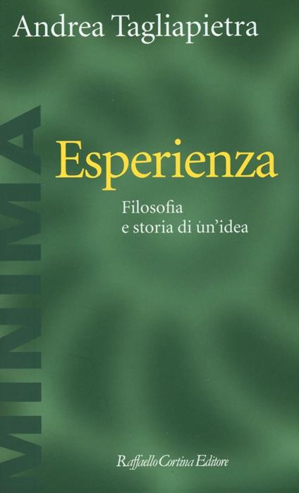 Esperienza. Filosofia e storia di un'idea - Andrea Tagliapietra - copertina