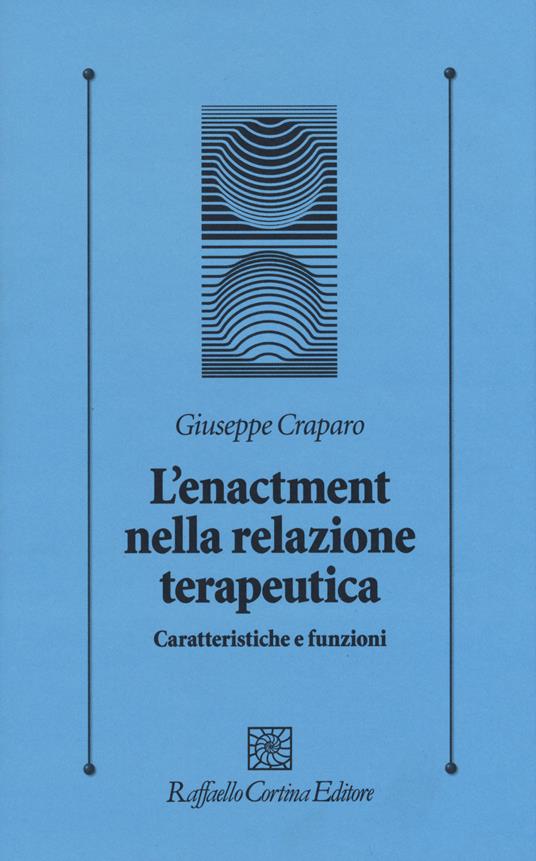 L'enactment nella relazione terapeutica. Caratteristiche e funzioni - Giuseppe Craparo - copertina