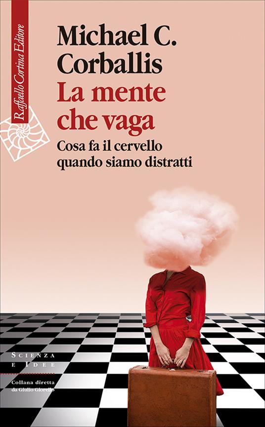 La mente che vaga. Cosa fa il cervello quando siamo distratti - Michael C. Corballis,Sara Parmiggiani - ebook
