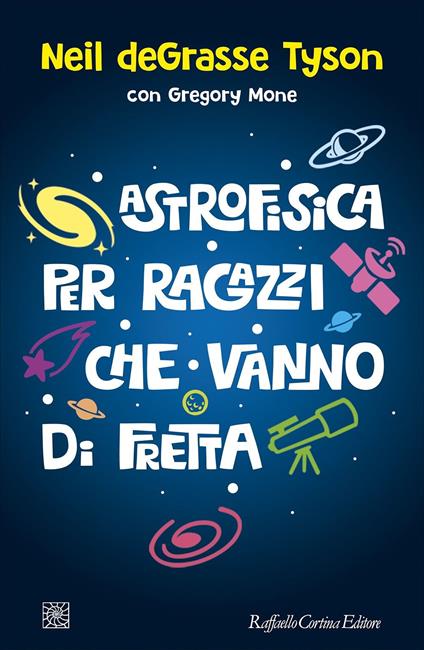 Astrofisica per ragazzi che vanno di fretta - Gregory Mone,Neil deGrasse Tyson,Valeria Lucia Gili - ebook