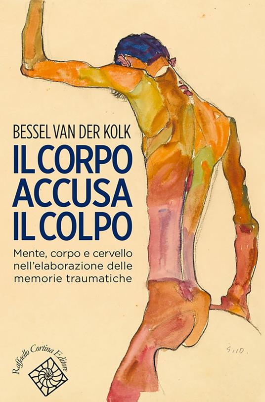 Il corpo accusa il colpo. Mente, corpo e cervello nell'elaborazione delle memorie traumatiche - Bessel Van der Kolk,M. S. Patti,A. Vassalli,S. Francavilla - ebook