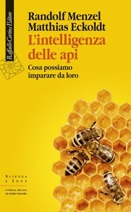 L'intelligenza delle api. Cosa possiamo imparare da loro - Randolf Menzel,Matthias Eckoldt - copertina