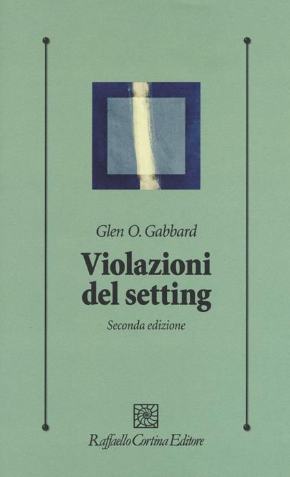 Violazioni del setting - Glen O. Gabbard,Eva Lester - copertina