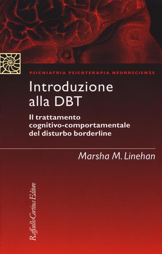 Introduzione alla DBT. Il trattamento cognitivo-comportamentale del disturbo borderline. Nuova ediz. - Marsha M. Linehan - copertina