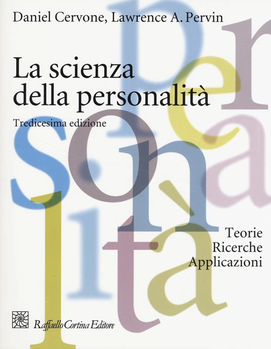 La scienza della personalità. Teorie, ricerche, applicazioni - Daniel Cervone,Lawrence A. Pervin - copertina