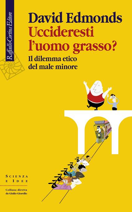 Uccideresti l'uomo grasso? Il dilemma etico del male minore - David Edmonds,G. Guerriero - ebook