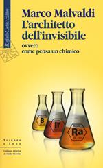 L' architetto dell'invisibile ovvero come pensa un chimico