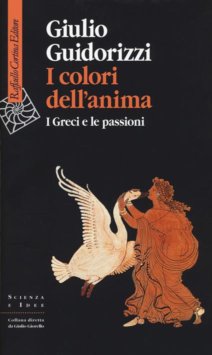 I colori dell'anima. I Greci e le passioni - Giulio Guidorizzi - copertina