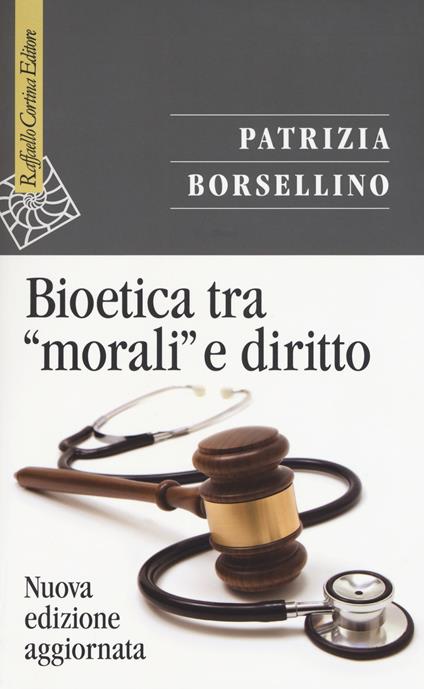 Bioetica tra «morali» e diritto. Nuova ediz. - Patrizia Borsellino - copertina