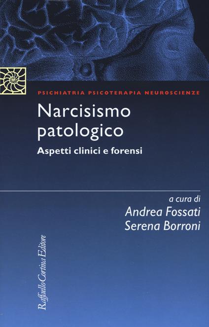 Narcisismo patologico. Aspetti clinici e forensi - copertina