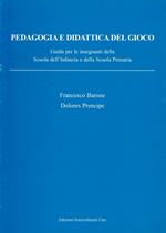 Pedagogia e didattica del gioco. Guida per insegnanti della scuola dell'infanzia e della scuola primaria