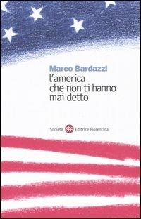 L' America che non ti hanno mai detto - Marco Bardazzi - copertina