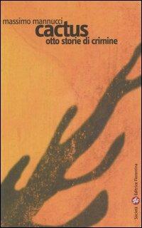 Cactus. Otto storie di crimine - Massimo Mannucci - copertina
