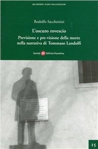 L' oscuro rovescio. Previsione e pre-visione della morte nella narrativa di Tommaso Landolfi - Rodolfo Sacchettini - copertina