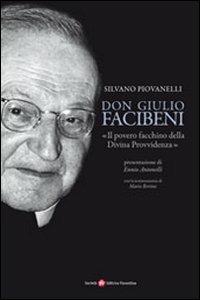 Don Giulio Facibeni. «Il povero facchino della divina provvidenza» - Silvano Piovanelli - copertina