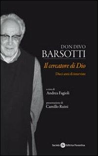 Don Divo Barsotti. Il cercatore di Dio. Dieci anni di interviste - copertina
