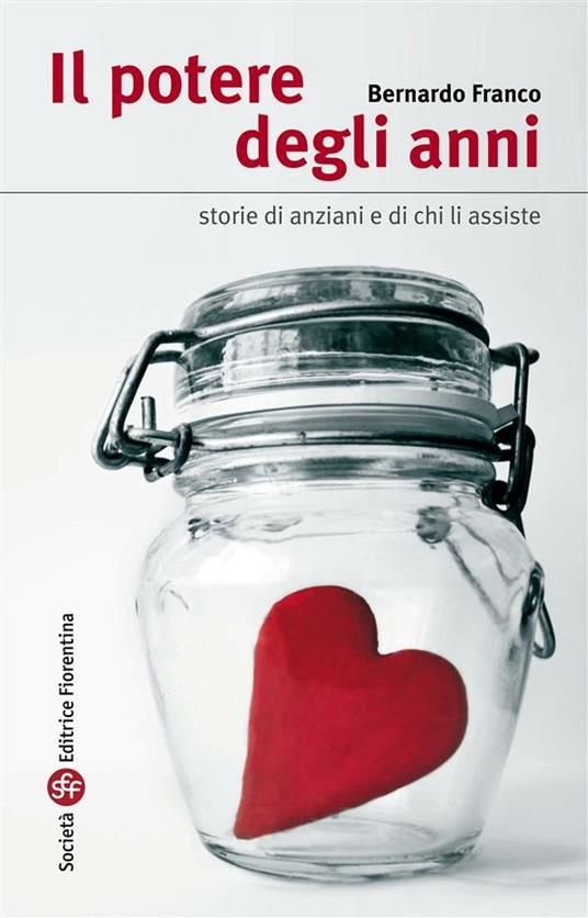 Il potere degli anni. Storie di anziani e di chi li assiste - Bernardo Franco - ebook