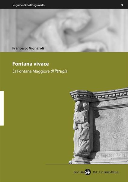 Fontana vivace. La fontana Maggiore di Perugia - Francesco Vignaroli - ebook