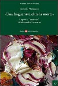 Una lingua viva oltre la morte. La poesia inattuale di Alessandro Parronchi - Leonardo Manigrasso - copertina