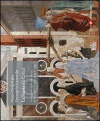 Storia e la croce. La leggenda della vera croce di Piero della Francesca ad Arezzo - Marco Della Ratta,Pierangelo Mazzeschi - copertina